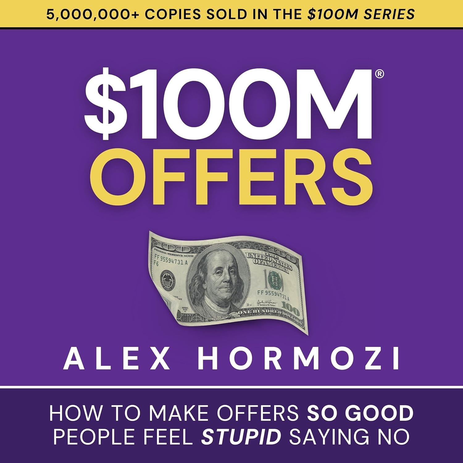 $100M Offers: How To Make Offers So Good People Feel Stupid Saying No - Book Monk