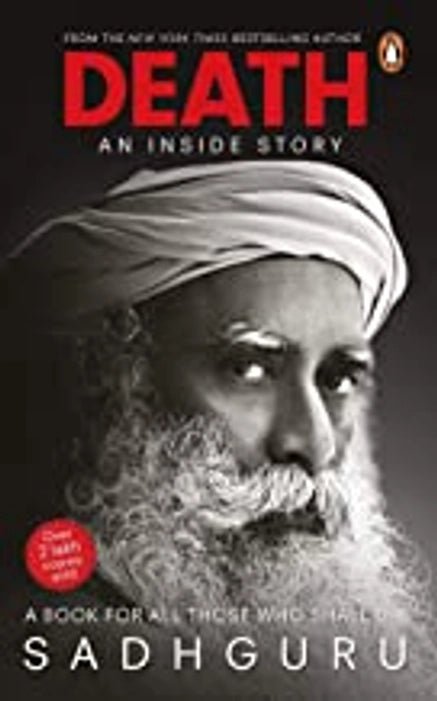 DEATH: AN INSIDE STORY; A BOOK FOR ALL THOSE WHO SHALL DIE by Sadhguru Jaggi Vasudev - Book Monk
