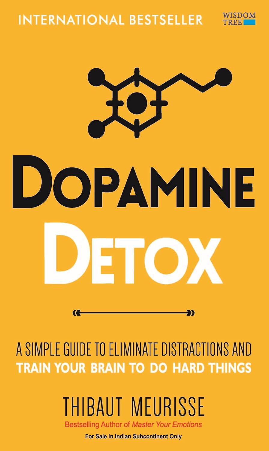 Dopamine Detox: A Short Guide to Remove Distractions and Get Your Brain to Do Hard Things - Book Monk