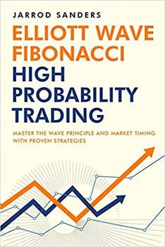 Elliott Wave - Fibonacci High Probability Trading: Master The Wave Principle and Market Timing With Proven Strategies - Book Monk