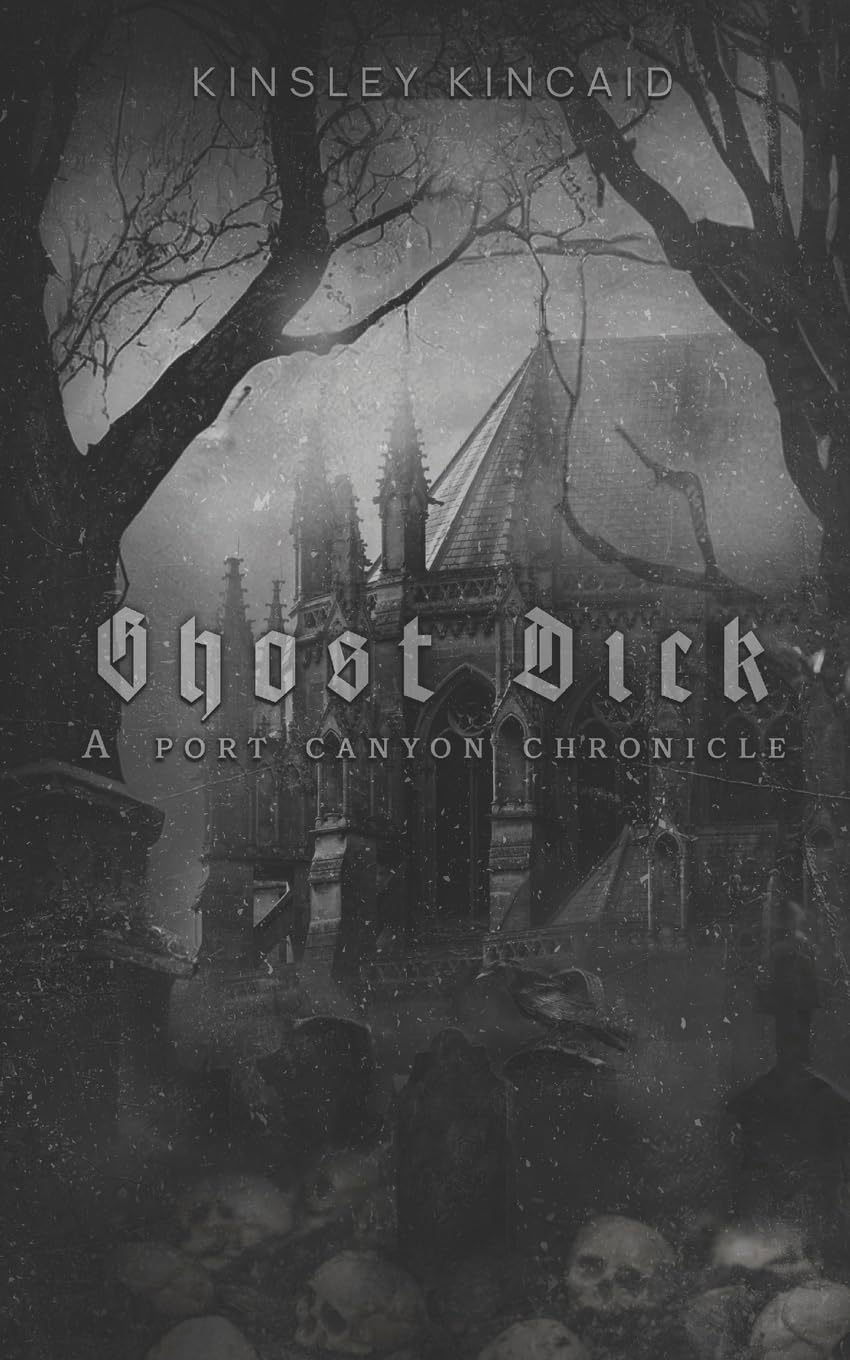 Ghost Dick; A Port Canyon Chronicle by Kinsley Kincaid - Book Monk