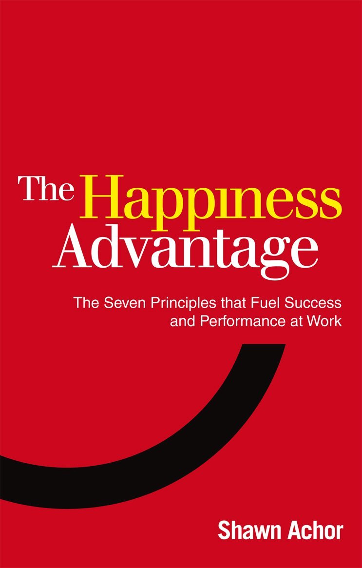 Happiness Advantage, The: The Seven Principles of Positive Psychology that Fuel Success and Performance at Work - Book Monk