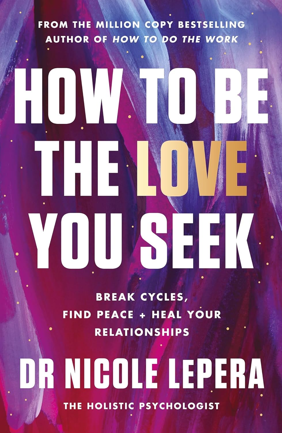 How to Be the Love You Seek by Dr Nicole LePera - Book Monk