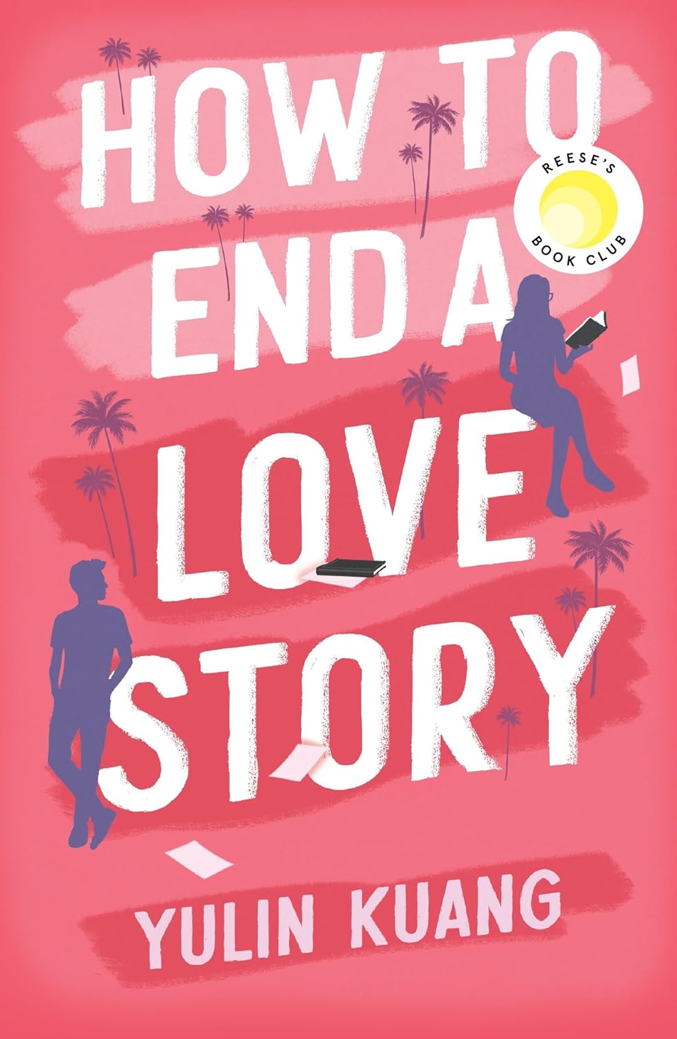 How to End a Love Story: hilarious and heart breaking, a Reese Witherspoon Book Club pick! - Book Monk