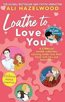 Loathe To Love You by Ali Hazelwood - Book Monk