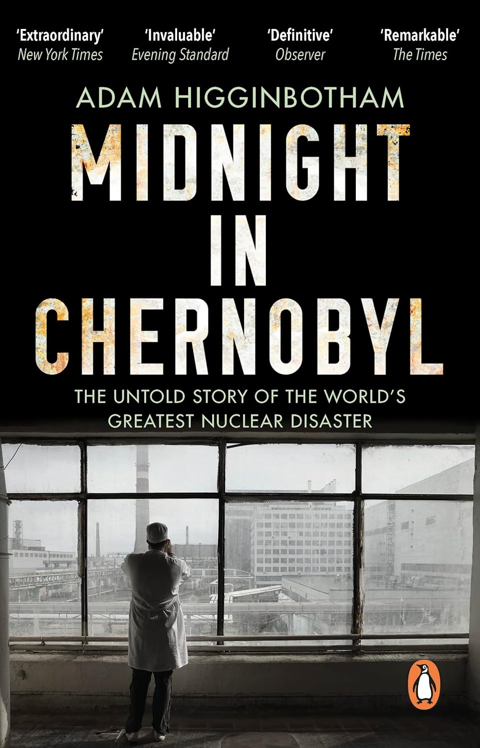 Midnight in Chernobyl: The Untold Story of the World's Greatest Nuclear Disaster [Paperback] Adam Higginbotham - Book Monk