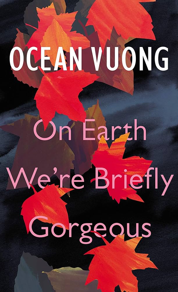 On Earth We're Briefly Gorgeous by Ocean Vuong - Book Monk