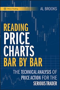 Reading Price Charts Bar by Bar: The Technical Analysis of Price Action for the Serious Trader: 416 Wiley Trading - Book Monk