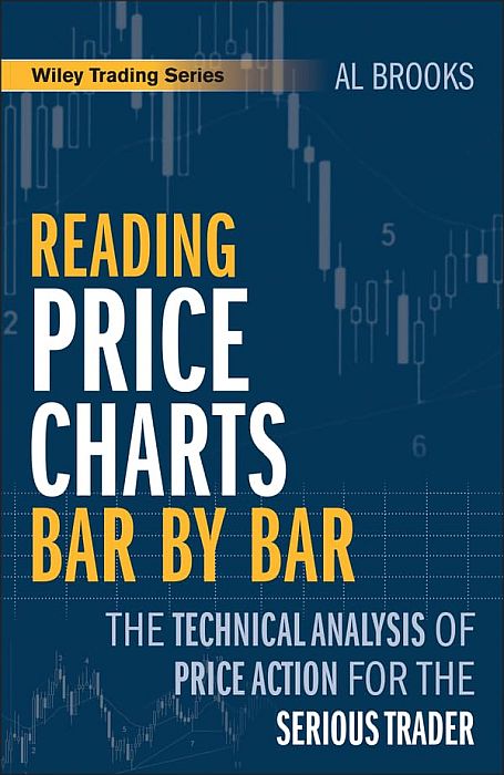 Reading Price Charts Bar by Bar: The Technical Analysis of Price Action for the Serious Trader: 416 Wiley Trading - Book Monk