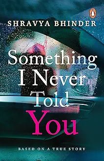 Something I Never Told You by Shravya Bhinder - Book Monk