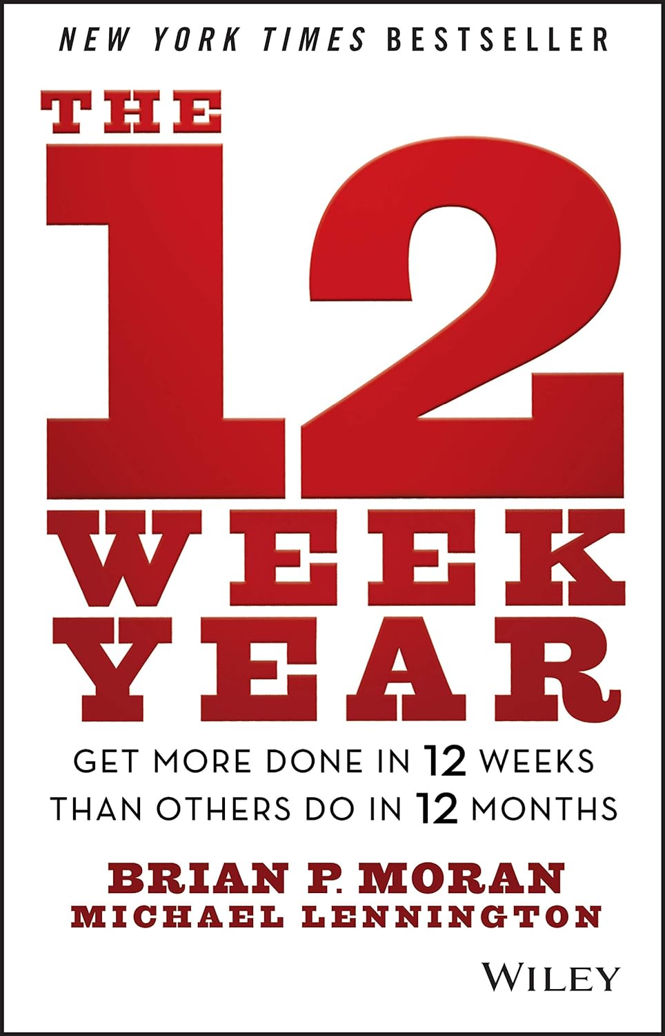 The 12 Week Year: Get More Done in 12 Weeks Than Others Do in 12 Months - Book Monk