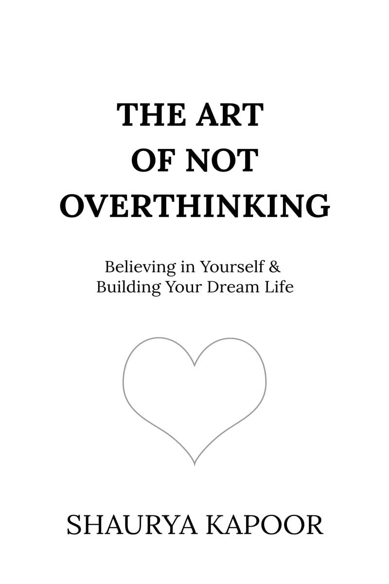 The Art of Not Overthinking by Shaurya Kapoor - Book Monk