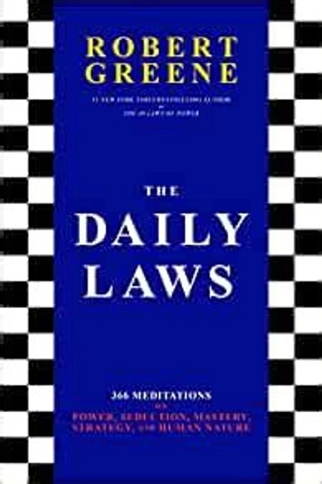 THE DAILY LAWS: 366 MEDITATIONS ON POWER, SEDUCTION, MASTERY, STRATEGY AND HUMAN NATURE - Book Monk