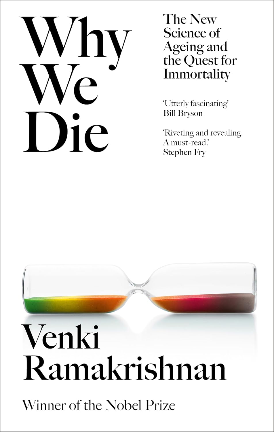 Why We Die: The New Science of Ageing and the Quest for Immortality by Venki Ramakrishnan - Book Monk